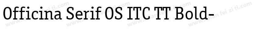 Officina Serif OS ITC TT Bold字体转换